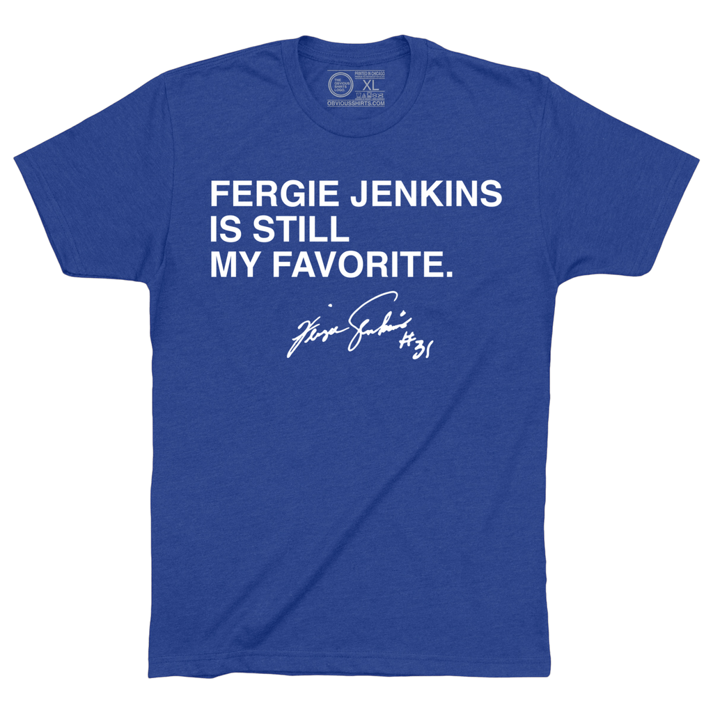 FERGIE JENKINS IS STILL MY FAVORITE.